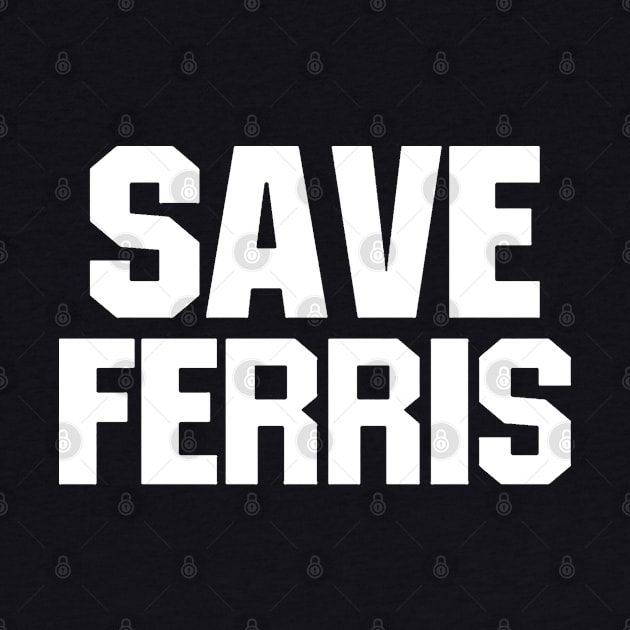 Save Ferris by geeklyshirts